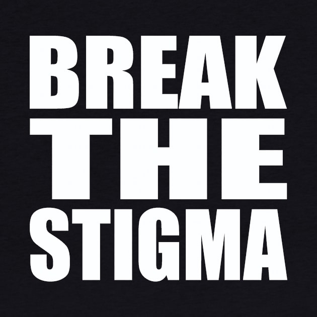 Break the stigma by Evergreen Tee